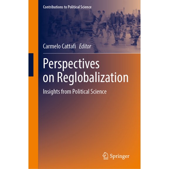 Contributions to Political Science Perspectives on Reglobalization: Insights from Political Science, (Hardcover)