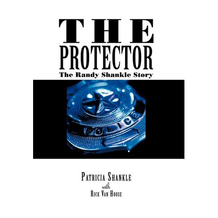 Protector : The Randy Shankle Story