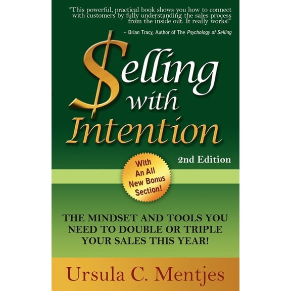 Selling with Intention: The Mindset and Tools You Need to Double or Triple Your Sales This Year!, (Paperback)