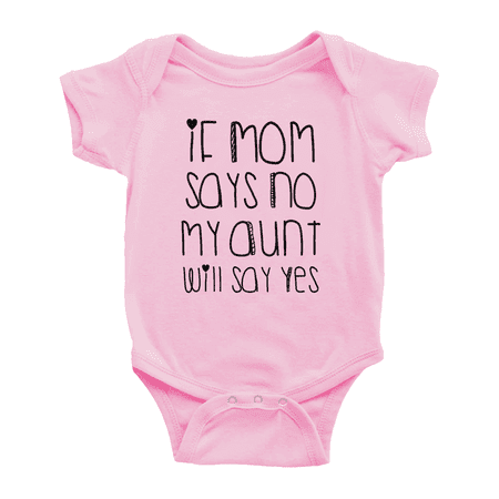 

If Mom Says No My Aunt Will Say Yes Short Sleeve Bodysuit Size Newborn-24 Months