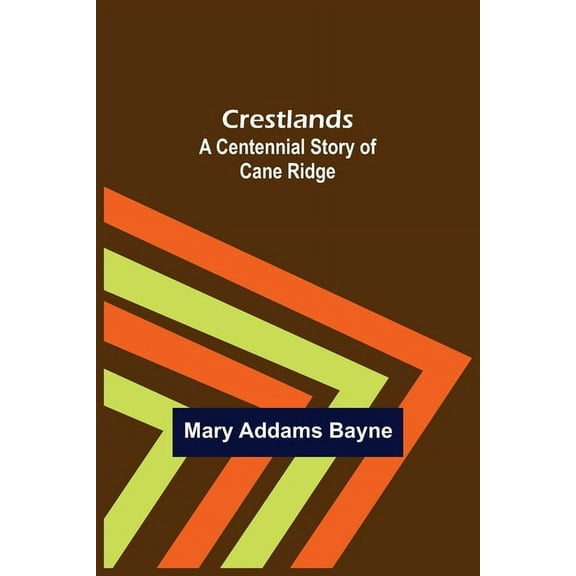 Crestlands; A Centennial Story of Cane Ridge, (Paperback)