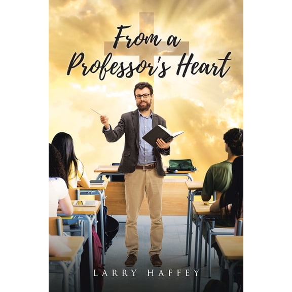 From a Professor's Heart, (Paperback)