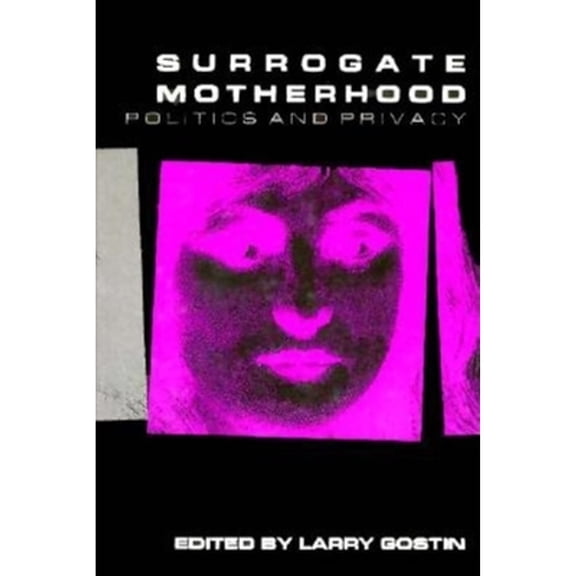 Pre-Owned Surrogate Motherhood: Politics and Privacy (Hardcover) by Lawrence O Gostin
