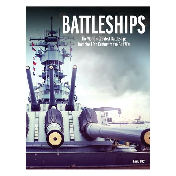 World's Greatest Battleships: The World's Greatest Battleships from the 16th Century to the Gulf War, (Hardcover)