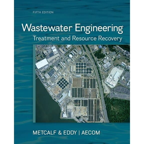 Wastewater Engineering: Treatment and Resource Recovery, (Hardcover)