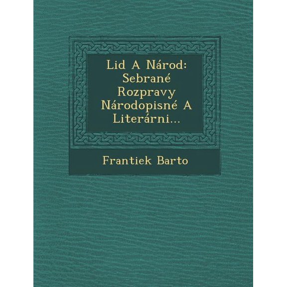Lid a Narod : Sebrane Rozpravy Narodopisne a Literarni...