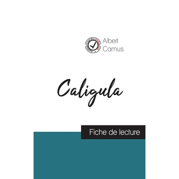 Caligula de Albert Camus (fiche de lecture et analyse compl?te de l'oeuvre)