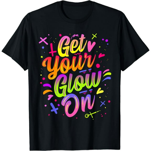 Get Your Glow On Retro Colorful Quote Group Team T-Shirt