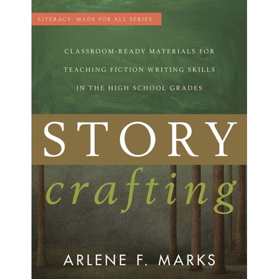 Literacy: Made for All Story Crafting: Classroom-Ready Materials for Teaching Fiction Writing Skills in the High School Grades, (Paperback)