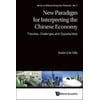 New Paradigm for Interpreting the Chinese Economy : Theories, Challenges and Opportunities, Used [Hardcover]