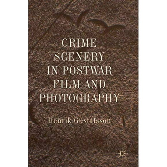 Crime Scenery in Postwar Film and Photography