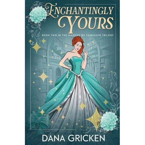 The Maidens of Fairhaven Enchantingly Yours, Book 2, (Paperback)