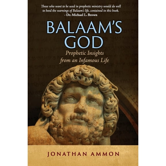 Balaam's God: Prophetic Insights from an Infamous Life, (Paperback)