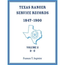 Texas Ranger Service Records, 1847-1900, Volume 2 D-G (Paperback)