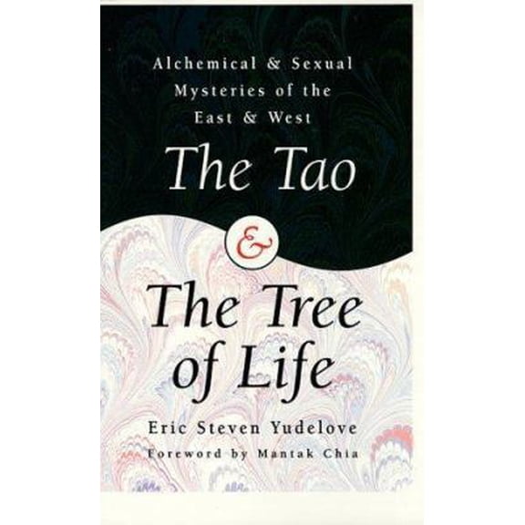 Pre-Owned The Tao & The Tree of Life: Alchemical & Sexual Mysteries of the East & West (Llewellyn's World Magic Series) (Paperback) 156718250X 9781567182507