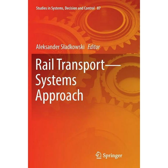 Studies in Systems, Decision and Control Rail Transport--Systems Approach, Book 87, (Paperback)