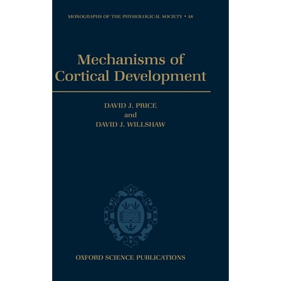 Monographs of the Physiological Society Mechanisms of Cortical Development, Book 48, (Hardcover)
