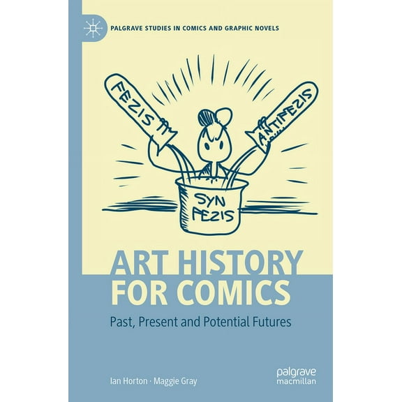 Palgrave Studies in Comics and Graphic N Art History for Comics: Past, Present and Potential Futures, (Paperback)