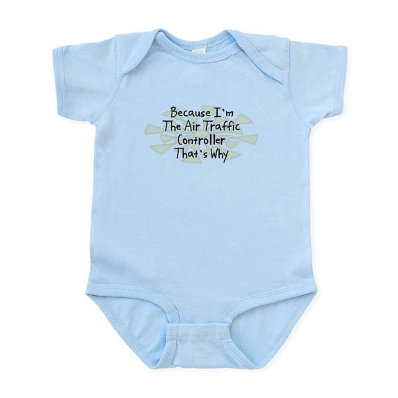 CafePress - Because Air Traffic Controller Infant Bodysuit - Baby Light Bodysuit, Size Newborn - 24 Months