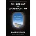 thumbnail image 4 of Full Upright and Locked Position: The Insider's Guide to Air Travel, 4 of 4