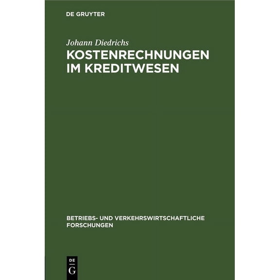 Betriebs- Und Verkehrswirtschaftliche Fo Kostenrechnungen Im Kreditwesen: Ihre Einheitliche Gestaltung Und Zwischenbetriebliche Auswertung, Book 8, (Hardcover)