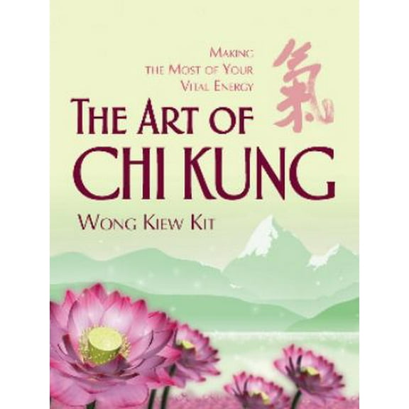 Pre-Owned The Art of Chi Kung: Making the Most of Your Vital Energy (Paperback) 0974995851 9780974995854