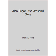 Pre-Owned Alan Sugar - the Amstrad Story (Paperback) 0330319000 9780330319003