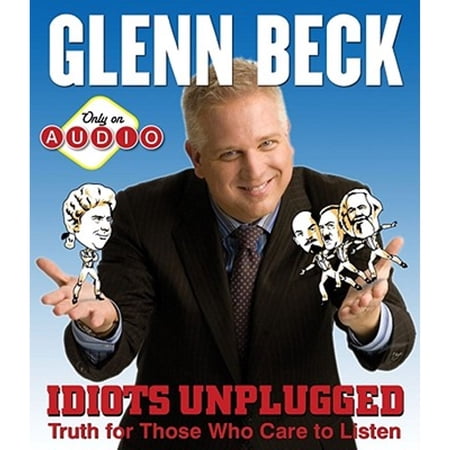 Pre-Owned Idiots Unplugged: Truth for Those Who Care to Listen (Audiobook) by Glenn Beck