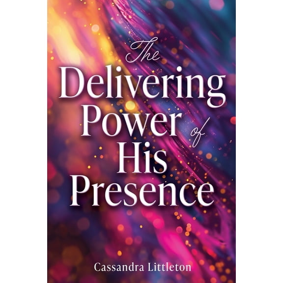 The Delivering Power of His Presence, (Paperback)