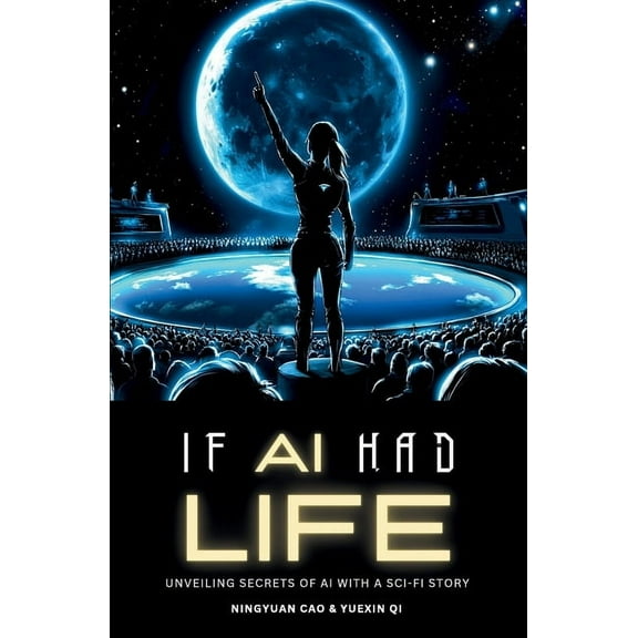 If AI Had Life: Unveiling Secret of AI with Sci-Fi Narrative, (Paperback)