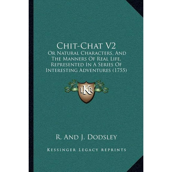 Chit-Chat V2: Or Natural Characters, And The Manners Of Real Life, Represented In A Series Of Interesting Adventures (1755) (Paperback)