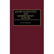 Macro Accounting and Modern Money Supplies, Pre-Owned  Hardcover  0899307949 9780899307947 G A Swanson
