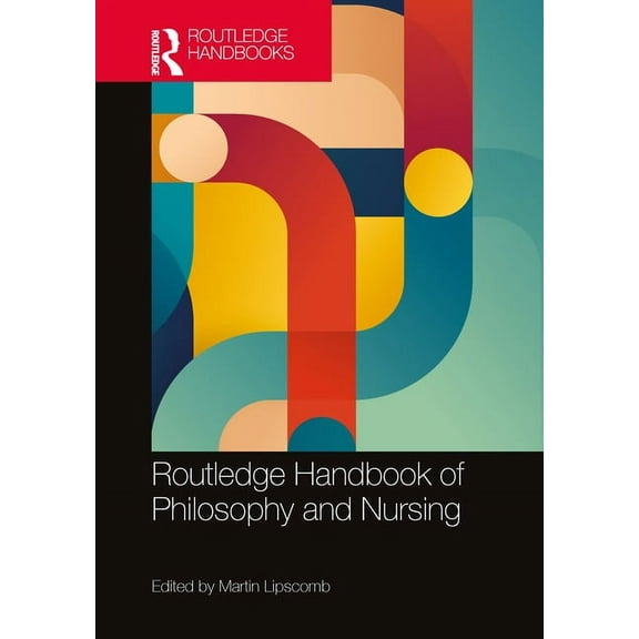 Routledge Handbook of Philosophy and Nursing, (Hardcover)