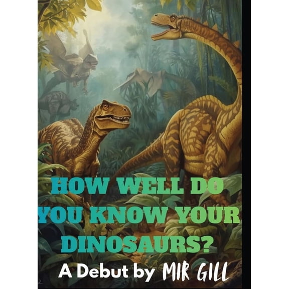 How well do you know your dinosaurs?, (Hardcover)