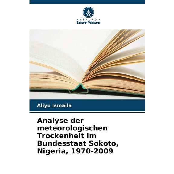 Analyse der meteorologischen Trockenheit im Bundesstaat Sokoto, Nigeria, 1970-2009, (Paperback)
