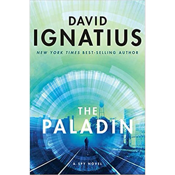 The Paladin: A Spy Novel HARDCOVER 2020 by David Ignatius