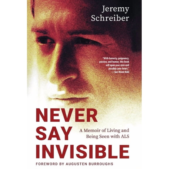 Never Say Invisible: A Memoir of Living and Being Seen with ALS, (Hardcover)