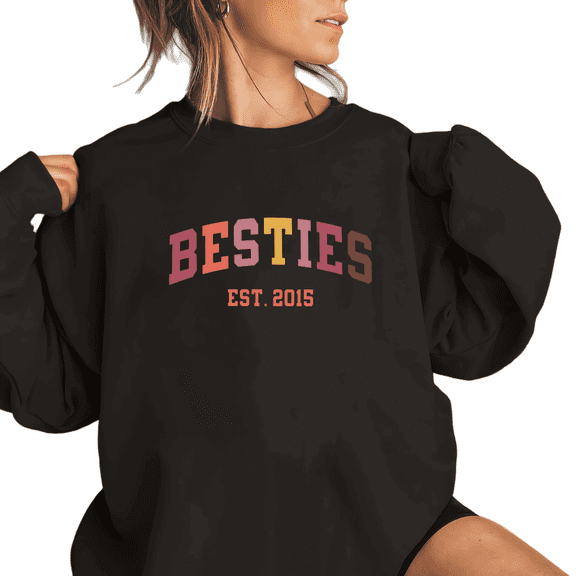 Black Print Sweatshirt Graphic Sweatshirt Besties EST 2015 Graphic Tees Shirts for Friend Gathering Daily Casual Shirts Tops S-3XL