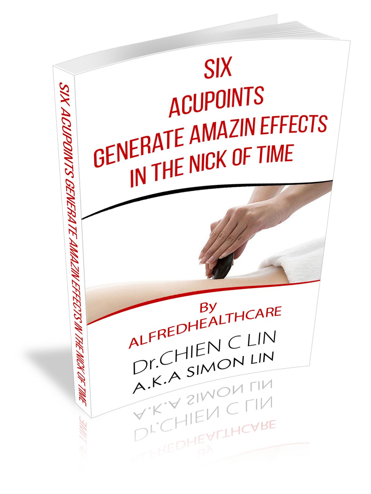 SIX ACUPOINTS GENERATE AMAZING EFFECTS IN THE NICK OF TIME(VIDEOS) - eBook
