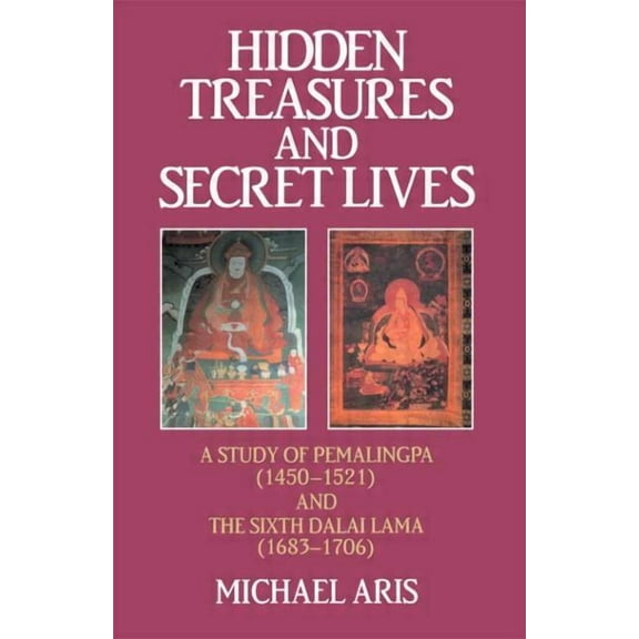 Hidden Treasures and Secret Lives: A Study of Pemalingpa (1450-1521) and The Sixth Dalai Lama (1683-1706), (Hardcover)