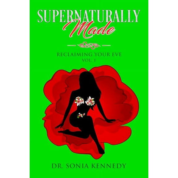 Supernaturally Made: Supernaturally Made, Volume 1: Reclaiming Your Eve (Paperback)
