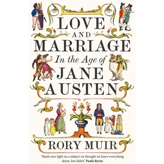 Love and Marriage in the Age of Jane Austen, (Hardcover)