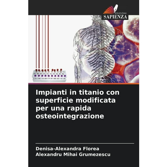 Impianti in titanio con superficie modificata per una rapida osteointegrazione, (Paperback)