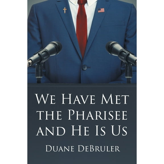 We Have Met the Pharisee and He Is Us, (Paperback)