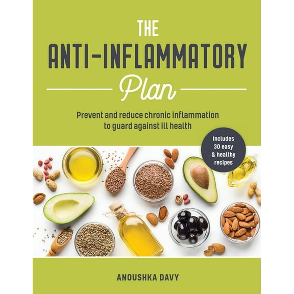 The Anti-Inflammatory Plan: Prevent and Reduce Chronic Inflammation to Guard Against Ill Health, (Paperback)