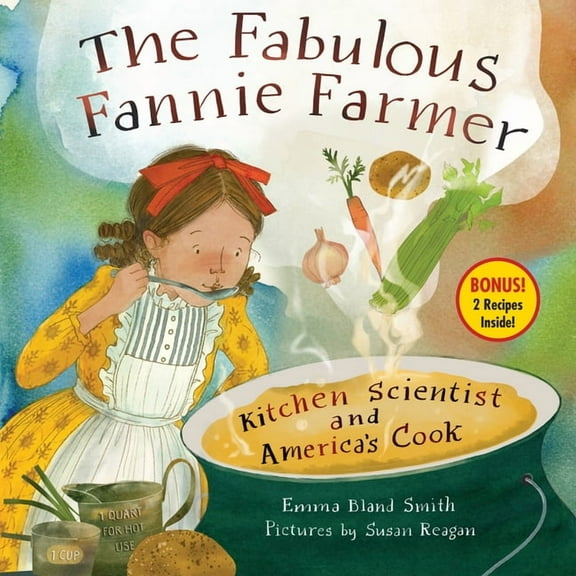 The Fabulous Fannie Farmer: Kitchen Scientist and America's Cook, (Hardcover)