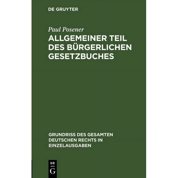GrundriÃ Des Gesamten Deutschen Rechts i Allgemeiner Teil Des BÃ¼rgerlichen Gesetzbuches, Book 1, (Hardcover)