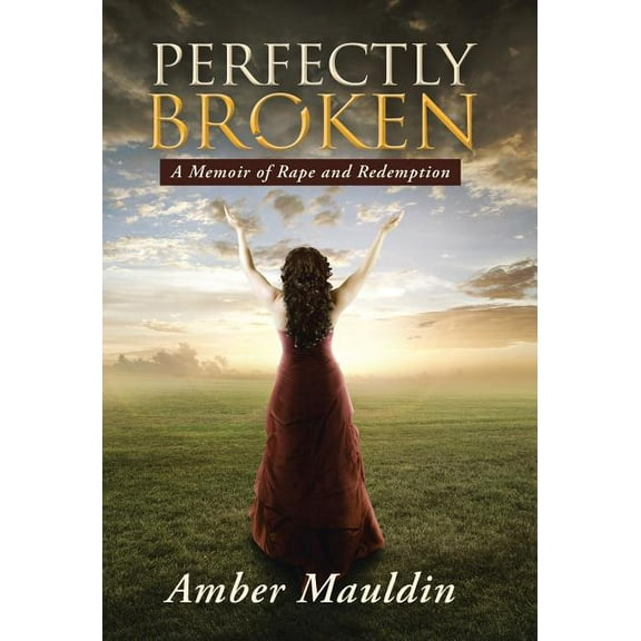 Perfectly Broken: A Memoir of Rape and Redemption (Hardcover)