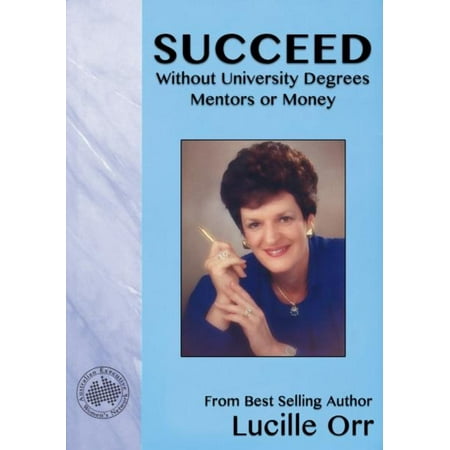 Succeed Without University Degrees, Mentors or Money -
