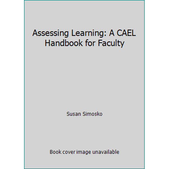 Pre-Owned Assessing Learning: A CAEL Handbook for Faculty (Paperback) 0787233471 9780787233471